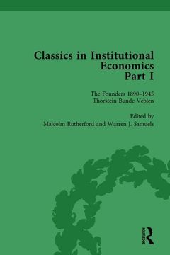 portada Classics in Institutional Economics, Part I, Volume 1: The Founders - Key Texts, 1890-1946