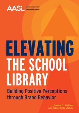 portada Elevating the School Library: Building Positive Perceptions Through Brand Behavior (en Inglés)