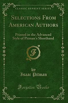 portada Selections From American Authors: Printed in the Advanced Style of Pitman's Shorthand (Classic Reprint)