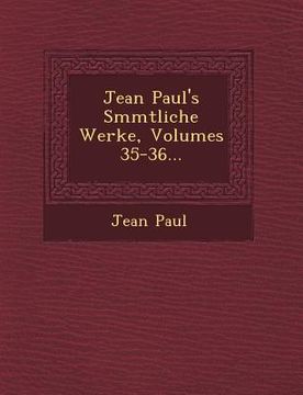 portada Jean Paul's S Mmtliche Werke, Volumes 35-36... (in German)