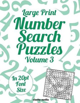 portada Large Print Number Search Puzzles Volume 3: 100 number search puzzles in large 20pt print (en Inglés)