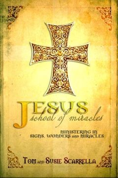 portada Jesus School of Miracles: Ministering in Signs, Wonders and Miracles