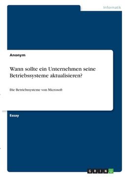 portada Wann sollte ein Unternehmen seine Betriebssysteme aktualisieren?: Die Betriebssysteme von Microsoft (en Alemán)