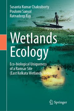 portada Wetlands Ecology: Eco-Biological Uniqueness of a Ramsar Site (East Kolkata Wetlands, India) (en Inglés)