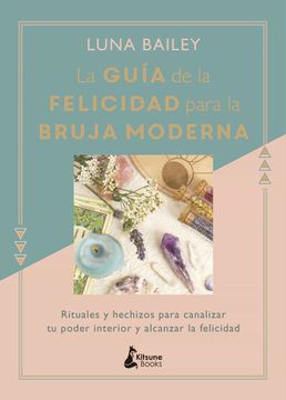 portada La Guia de la Felicidad Para La Bruja Moderna (in Spanish)