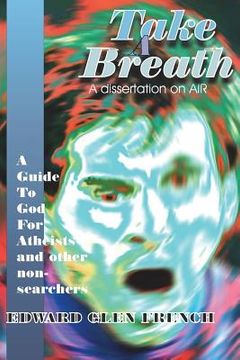 portada Take A Breath: A guide to God for Atheists (en Inglés)