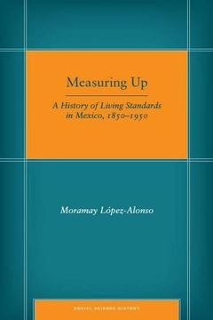 portada Measuring up: A History of Living Standards in Mexico, 1850–1950 (Social Science History) (en Inglés)