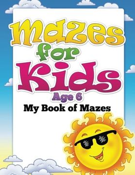 portada Mazes for Kids Age 6: My Book of Mazes