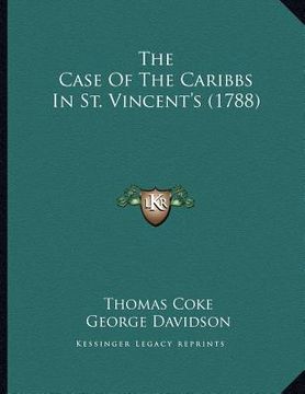 portada the case of the caribbs in st. vincent's (1788) (en Inglés)