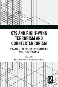 portada Cts and Right-Wing Terrorism and Counterterrorism: Volume i, the Politics of Labelling Political Violence 