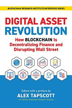 portada Digital Asset Revolution: How Blockchain is Decentralizing Finance and Disrupting Wall Street (Blockchain Research Institute) (en Inglés)