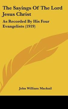 portada the sayings of the lord jesus christ: as recorded by his four evangelists (1919) (in English)