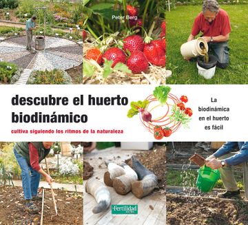 portada Descubre el Huerto Biodinámico: Cultiva Siguiendo los Ritmos de la Naturaleza (Guías Para la Fertilidad de la Tierra) (in Spanish)
