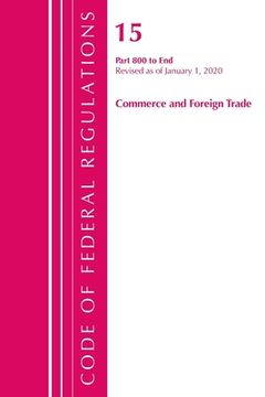 portada Code of Federal Regulations, Title 15 Commerce and Foreign Trade 800-End, Revised as of January 1, 2020 (in English)