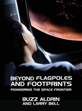 portada Beyond Flagpoles and Footprints: Pioneering the Space Frontier (en Inglés)