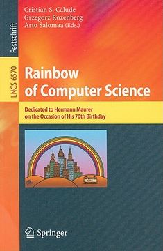 portada Rainbow of Computer Science: Essays Dedicated to Hermann Maurer on the Occasion of his 70Th Birthday (Lecture Notes in Computer Science) (en Inglés)