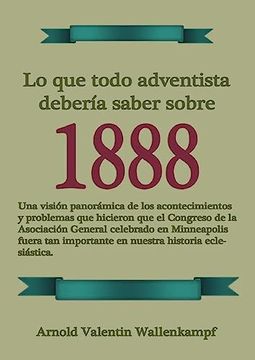 portada Lo que Todo Adventista Debería Saber Sobre 1888: En Letra Grande, 1888 Reexaminado, el Mensaje del Tercer Angel, Waggoner y Jones Lecciones Sobre la.   A la Perfección Cristiana