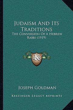 portada judaism and its traditions: the conversion of a hebrew rabbi (1919) (en Inglés)