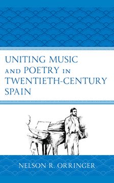 portada Uniting Music and Poetry in Twentieth-Century Spain (en Inglés)