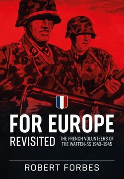 portada For Europe Revisited: The French Volunteers of the Waffen-SS 1943-1945 (in English)