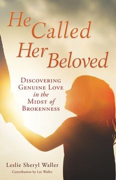 portada He Called Her Beloved: Discovering Genuine Love in the Midst of Brokenness (en Inglés)