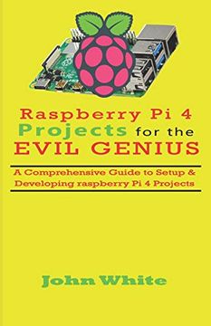 portada Raspberry pi 4 Projects for the Evil Genius: A Comprehensive Guide to Setup & Developing Raspberry pi 4 Projects (en Inglés)