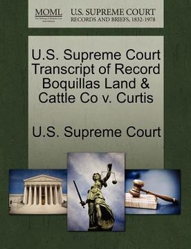 portada u.s. supreme court transcript of record boquillas land & cattle co v. curtis (en Inglés)
