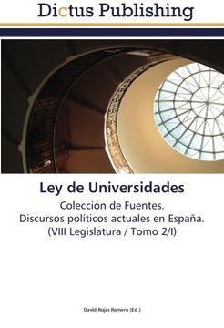 portada Ley de Universidades: Colección de Fuentes.  Discursos políticos actuales en España.  (VIII Legislatura / Tomo 2/I)
