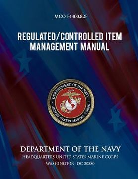 portada Regulated Controlled Item Management Manual: Marine Corps Unified Material Management System (MUMMS) (en Inglés)
