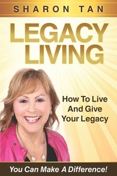 portada Legacy Living: How to Live and Give Your Legacy (en Inglés)