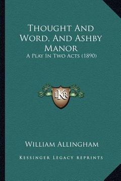 portada thought and word, and ashby manor: a play in two acts (1890) (en Inglés)