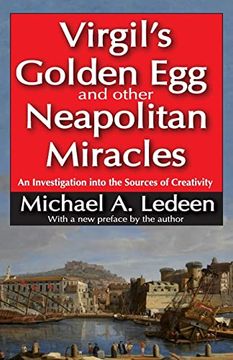 portada Virgil's Golden egg and Other Neapolitan Miracles: An Investigation Into the Sources of Creativity (en Inglés)
