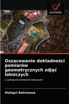 portada Oszacowanie dokladności pomiarów geometrycznych zdjęc lotniczych (in Polaco)