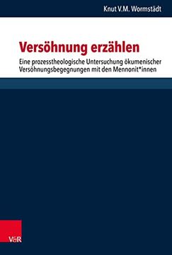 portada Versohnung Erzahlen: Eine Prozesstheologische Untersuchung Okumenischer Versohnungsbegegnungen Mit Den Mennonit*innen (in German)