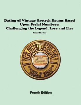 portada Dating of Vintage Gretsch Drums Based Upon Serial Numbers (en Inglés)