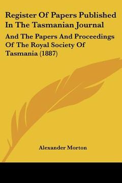 portada register of papers published in the tasmanian journal: and the papers and proceedings of the royal society of tasmania (1887) (en Inglés)
