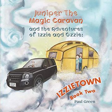 portada Juniper the Magic Caravan and the Adventures of Izzie and Ozzie: Izzietown 