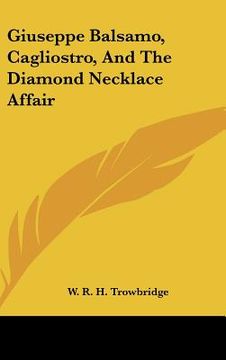 portada giuseppe balsamo, cagliostro, and the diamond necklace affair (in English)