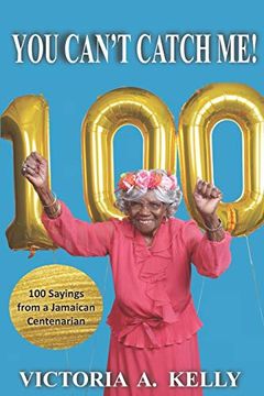portada You Can't Catch Me! 100 Sayings From a Jamaican Centenarian (in English)