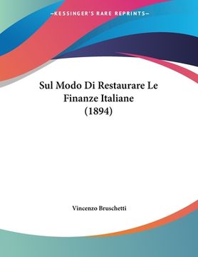 portada Sul Modo Di Restaurare Le Finanze Italiane (1894) (en Italiano)