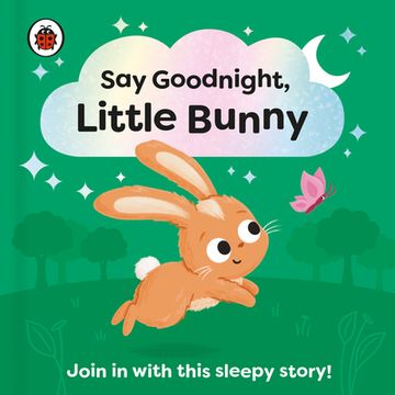 portada Say Goodnight, Little Bunny: Join in With This Sleepy Story for Toddlers (Say Goodnight Series) (en Inglés)