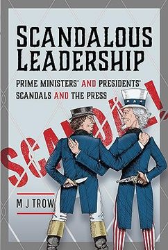 portada Scandalous Leadership: Prime Ministers' and Presidents' Scandals and the Press (en Inglés)