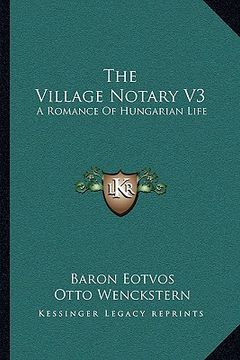 portada the village notary v3: a romance of hungarian life (en Inglés)