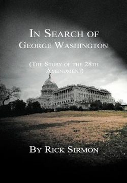 portada in search of george washington: the story of the 28th amendment (en Inglés)
