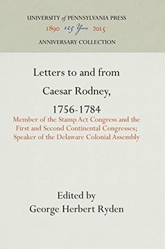 portada Letters to and From Caesar Rodney, 1756-1784: Member of the Stamp act Congress and the First and Second Continental Congresses; Speaker of the Delaware Colonial Assembly (en Inglés)