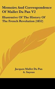 portada memoirs and correspondence of mallet du pan v2: illustrative of the history of the french revolution (1852) (en Inglés)