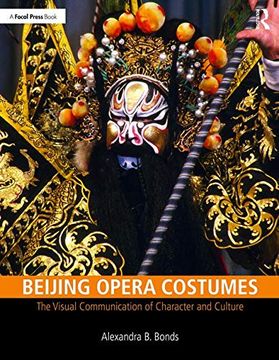 portada Beijing Opera Costumes: The Visual Communication of Character and Culture (in English)