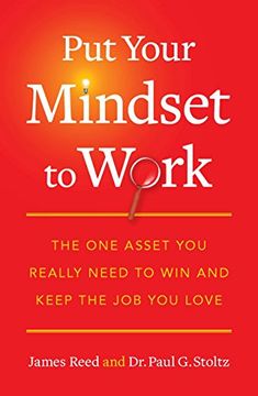 portada Put Your Mindset to Work: The One Asset You Really Need to Win and Keep the Job You Love (en Inglés)