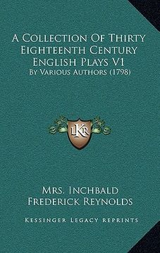 portada a collection of thirty eighteenth century english plays v1: by various authors (1798) (in English)