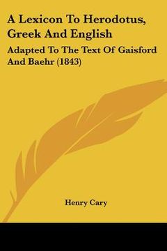 portada a lexicon to herodotus, greek and english: adapted to the text of gaisford and baehr (1843) (en Inglés)